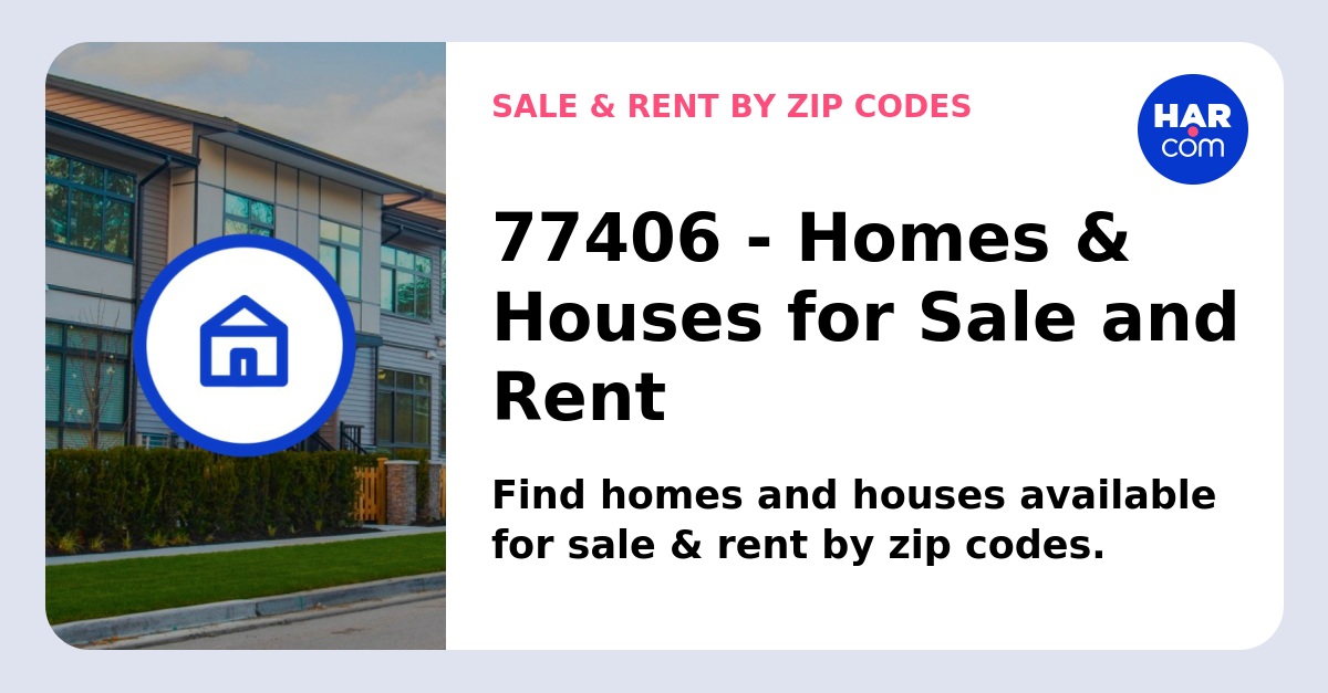 77406 Richmond TX Homes for Sale, Rent, Price Trends & More - HAR.com