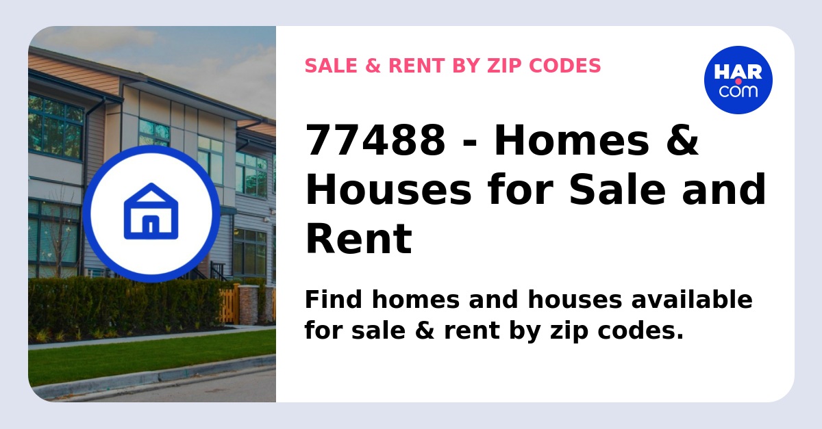 77488 Homes and Houses for Sale and Rent - HAR.com