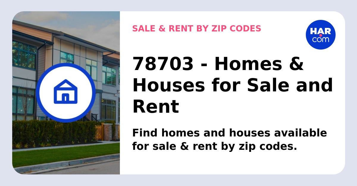 78703 Homes and Houses for Sale and Rent - HAR.com